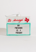 El Arroyo Ornament - My Presence