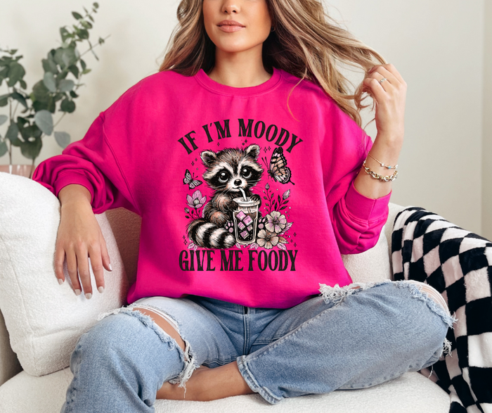 If I'm Moody Give Me Foody