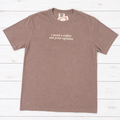 Need Coffee, Not Opinion Tee