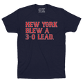 NEW YORK BLEW A 3 - 0 LEAD. - OBVIOUS SHIRTS