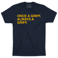 ONCE A GRIFF, ALWAYS A GRIFF. - OBVIOUS SHIRTS