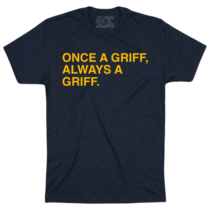ONCE A GRIFF, ALWAYS A GRIFF. - OBVIOUS SHIRTS