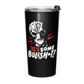 Resident Alien This Is Some Bullshit Stainless Steel Tumbler front view