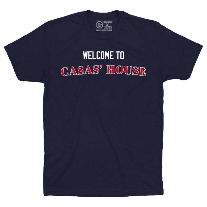 WELCOME TO CASAS' HOUSE. - OBVIOUS SHIRTS